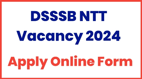 DSSSB NTT Vacancy 2024
