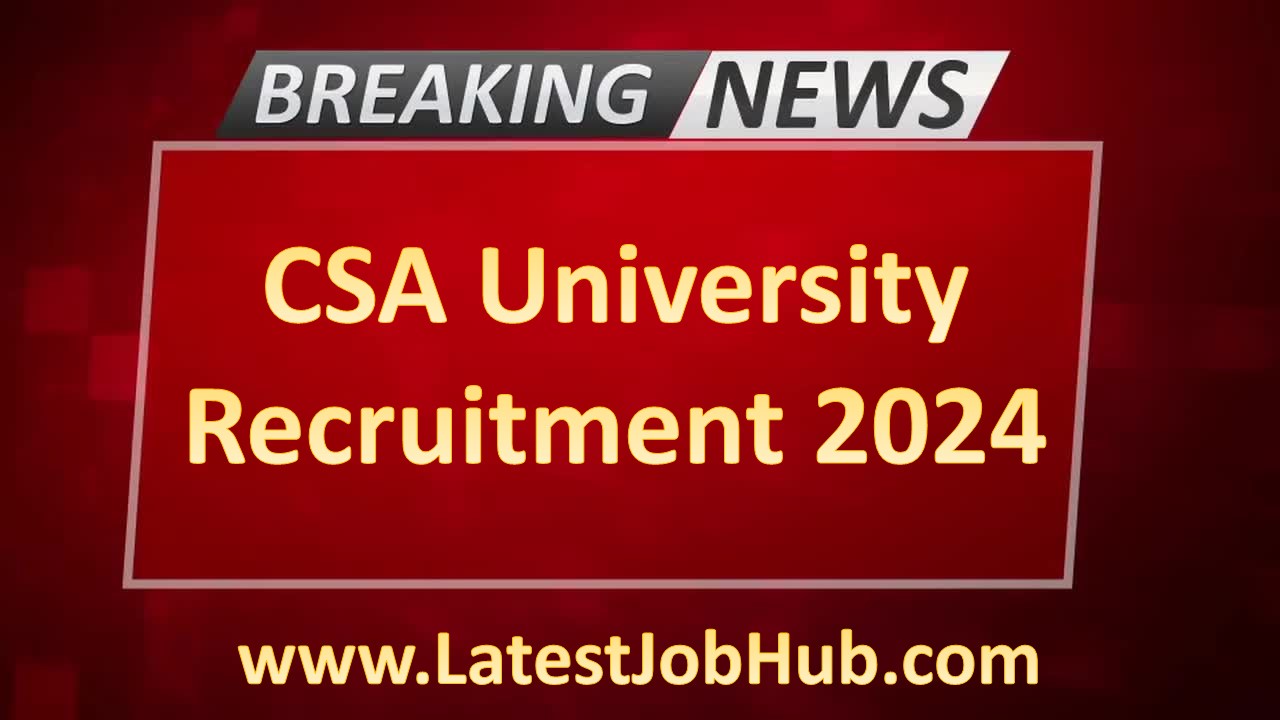 CSA University Recruitment 2024
